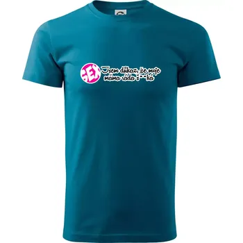 Pánské tričko jsem důkaz toho, že moje máma ráda šuká - Klasické pánské triko vyšší gramáže - XS ( Petrolejová )