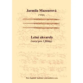 Mazourová Jarmila: Letní akvarely (verze pro flétny)