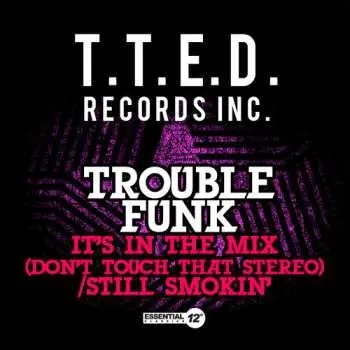 Zahraniční hudba CD Trouble Funk: It's In The Mix (don't Touch That Stereo) / Still 2015