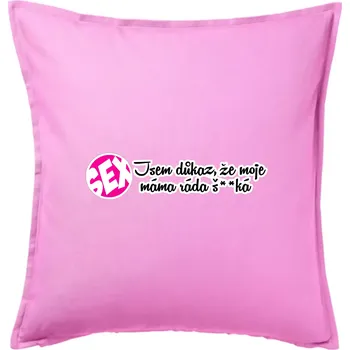 Polštář jsem důkaz toho, že moje máma ráda šuká - Polštář 50x50 - 50x50 - Pouze potah ( Růžová )