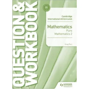 Matematika Cambridge International AS & A Level Mathematics Pure Mathematics 2 Question & Workbook – Greg Port (EN)