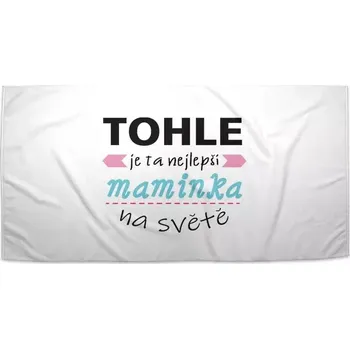 Sablio Ručník Tohle je ta nejlepší maminka na světě - 30x50 cm