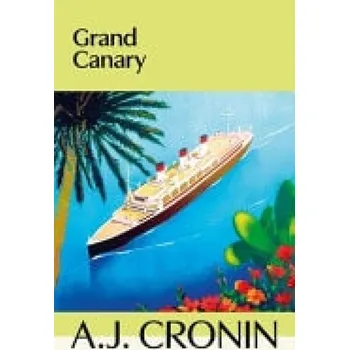 Cestování Grand Canary - Cronin, A. J.