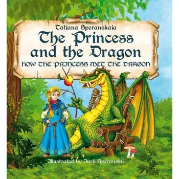Cizojazyčná kniha Princess and the Dragon - Speranskaia, Tatiana