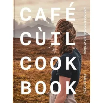 Cafe Cuil Cookbook (Claire Coghill)(Pevná)