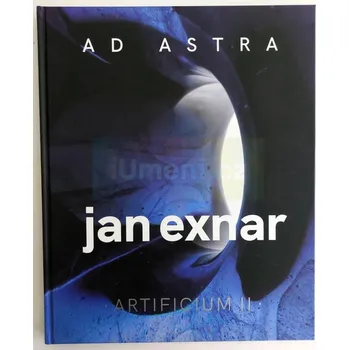Umění Jan Exnar : Ad Astra - kolektiv autorů + dárek Zdarma