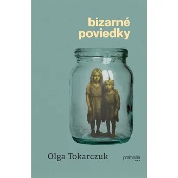 Bizarné poviedky (Olga Tokarczuk)(Pevná)