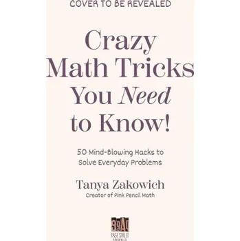 Cizojazyčná kniha Crazy Math Tricks You Need to Know!: 50 Mind-Blowing Math Hacks to Solve Everyday Problems (Brožovaná)