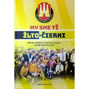 My sme tí žlto-čierni - Ladislav Harsányi, Juraj Obložinský
