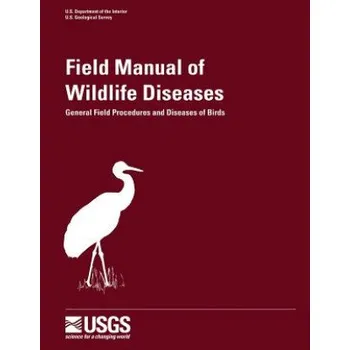 Field Manual of Wildlife Diseases - General Field Procedures and Diseases of Birds (Milton Friend,J Christian Franson,U S Geological Survey)(Brožovaná)