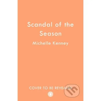 The Scandal of the Season - Michelle Kenney One More Chapter