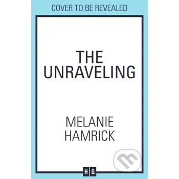 The Unraveling - Melanie Hamrick HQ