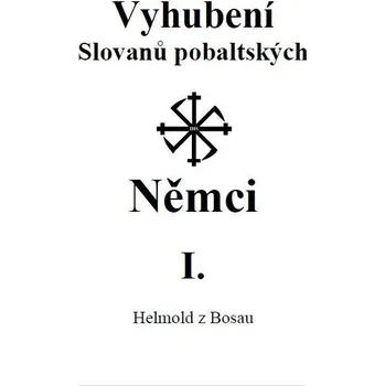 Vyhubení Slovanů pobaltských Němci I. - Helmold z Bosau