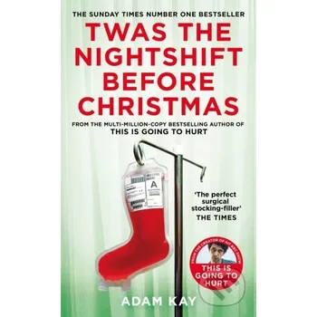 Twas The Nightshift Before Christmas - Adam Kay Picador