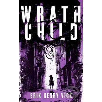 Beletrie pro dospělé Wrath Child - Erik Henry Vick