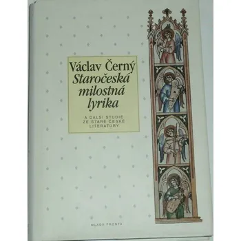 Literární biografie Černý Václav - Staročeská milostná lyrika