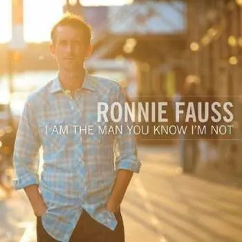 Zahraniční hudba LP Ronnie Fauss: I Am The Man You Know I'm Not 2015