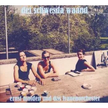 Zahraniční hudba CD Ernst Molden Und Das Frauenorchester: Dei Schwesda Waand 2018