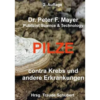 2. Auflage Pilze contra Krebs und andere Erkrankungenn - Mayer, Peter