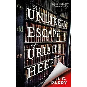 The Unlikely Escape of Uriah Heep - Parry, H. G.