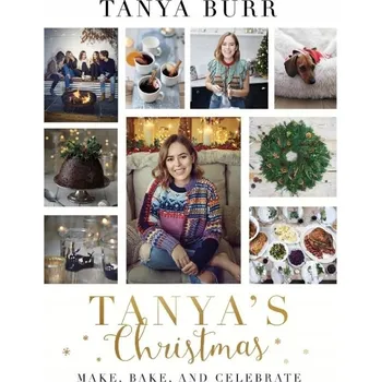 Umění TANYA'S CHRISTMAS: MAKE, BAKE AND CELEBRATE Burr Tanya