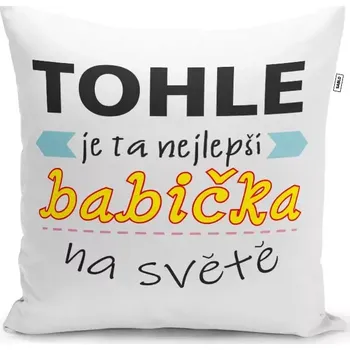 Polštář Sablio Polštář Tohle je ta nejlepší babička na světě: 40x40 cm