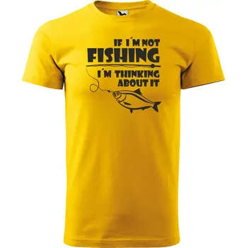 Pánské tričko Sablio Tričko s potiskem pro rybáře If I’m not fishing, I’m thinking about it - žluté S