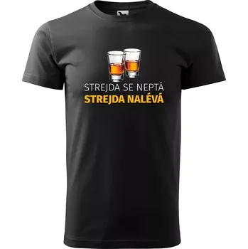 Sablio Tričko s potiskem Strejda se neptá, strejda nalévá - černé M