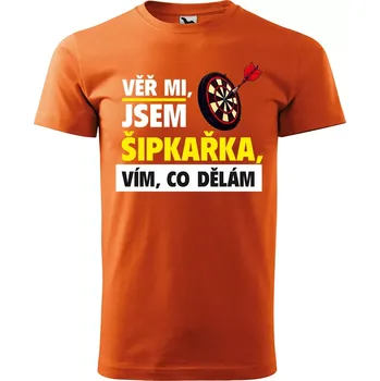 Sablio Tričko s potiskem Věř mi, jsem šipkařka - oranžové 5XL