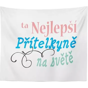 deka Sablio Deka Ta nejlepší přítelkyně na světě: 150x120 cm