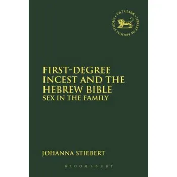 First-Degree Incest and the Hebrew Bible: Sex in the Family – Stiebert,Johanna (University of Leeds,UK) (EN)