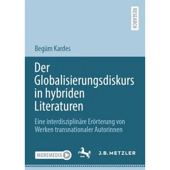Der Globalisierungsdiskurs in hybriden Literaturen - Kardes, Begum
