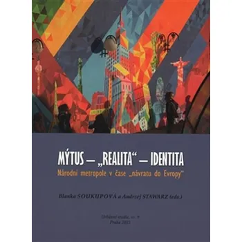 Mýtus - "realita" - identita: Národní metropole v čase "návratu do Evropy"