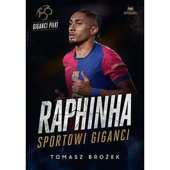 Literární biografie Raphinha. Sportowi giganci - Tomasz Brożek