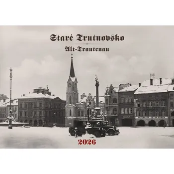 Kalendář KALENDÁŘ STARÉ TRUTNOVSKO 2026