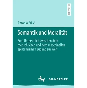 Semantik und Moralitat - Bikic, Antonio