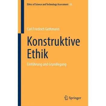 Konstruktive Ethik - Gethmann, Carl Friedrich