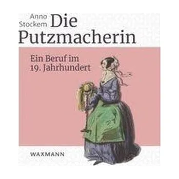 Die Putzmacherin - Stockem, Anno