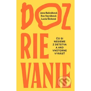 Kniha Dozrievanie - Jana Bašnáková, Eva Vavráková a Lucia Šicková Petit Press