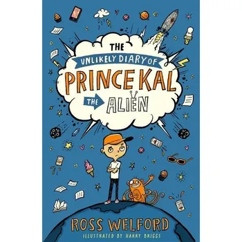 Cizojazyčná kniha The Unlikely Diary of Prince Kal the Alien - Ross Welford