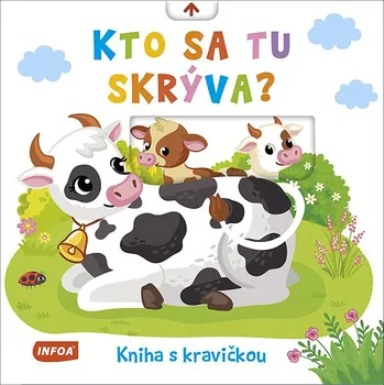 Hračka pro nejmenší Kto sa tu skrýva?: Kniha s kravičkou Kniha