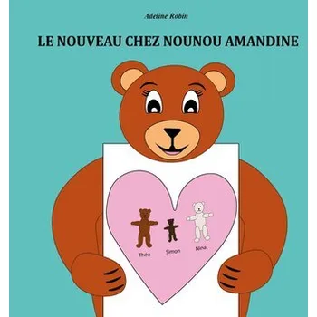 První čtění Le nouveau chez nounou Amandine - Robin, Adeline