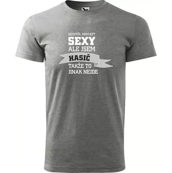 Sablio Tričko s potiskem Nechtěl jsem být sexy, ale jsem hasič - šedé 5XL