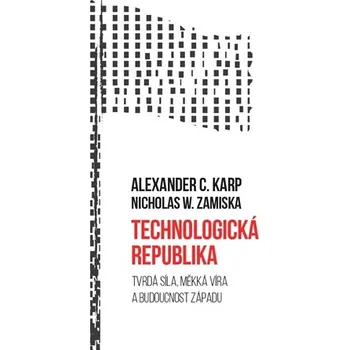 Technologická republika - Tvrdá síla, měkká víra a budoucnost Západu