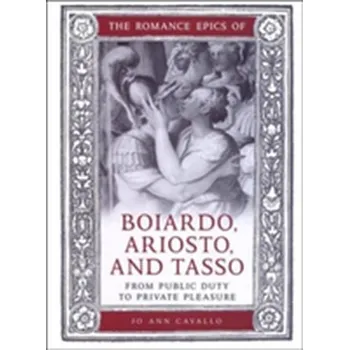 Italský jazyk The Romance Epics of Boiardo, Ariosto, and Tasso - Cavallo, Jo Ann