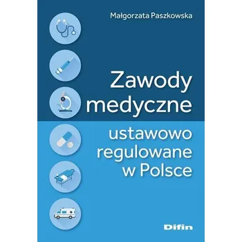 Zawody medyczne ustawowo regulowane w Polsce - Małgorzata Paszkowska