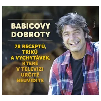 Babicovy dobroty - Jiří Babica [CS] (2011, Pevná bez přebalu, EMINENT NAKLADATELSTVÍ)