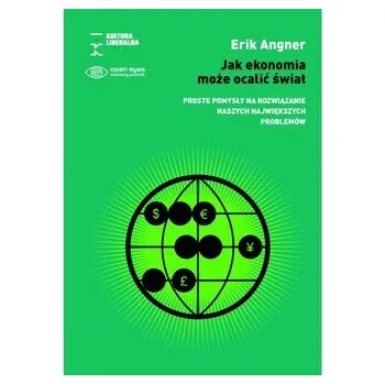 Jak ekonomia może ocalić świat - Angner, Erik