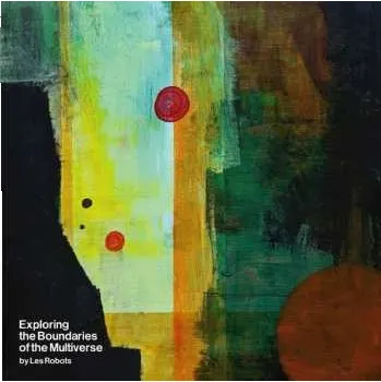 Zahraniční hudba 2LP Les Robots: Exploring The Boundaries Of The Multiverse 2023