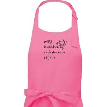 Kuchyňská zástěra Můj brácha má prima ségru! - Dámská zástěra na vaření - Univerzální velikost ( Růžová )